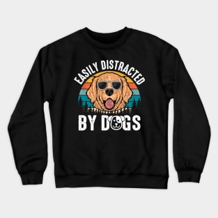 Easily Distracted By Dogs Crewneck Sweatshirt